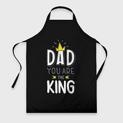 Фартук кулинарный Dad you are the King, цвет: 3D-принт