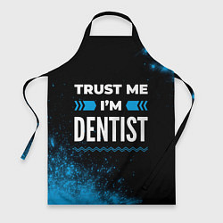 Фартук кулинарный Trust me Im dentist dark, цвет: 3D-принт