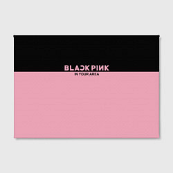 Холст прямоугольный Black Pink: In Your Area, цвет: 3D-принт — фото 2