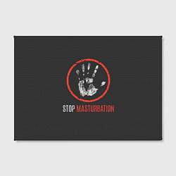 Холст прямоугольный STOP MASTURBATION, цвет: 3D-принт — фото 2