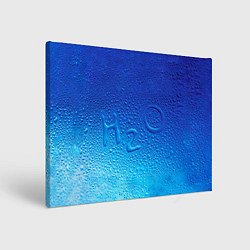 Холст прямоугольный Вода - H2O, цвет: 3D-принт