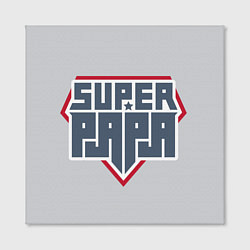 Холст квадратный Super papa!, цвет: 3D-принт — фото 2