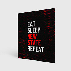 Холст квадратный Eat Sleep New State Repeat - Потертости, цвет: 3D-принт