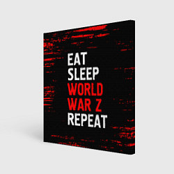 Холст квадратный Eat Sleep World War Z Repeat - Краска, цвет: 3D-принт