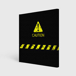 Холст квадратный CAUTION - Осторожно опасность, цвет: 3D-принт
