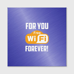 Холст квадратный Бесплатный Wi-Fi навсегда, цвет: 3D-принт — фото 2