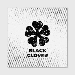 Холст квадратный Black Clover с потертостями на светлом фоне, цвет: 3D-принт — фото 2
