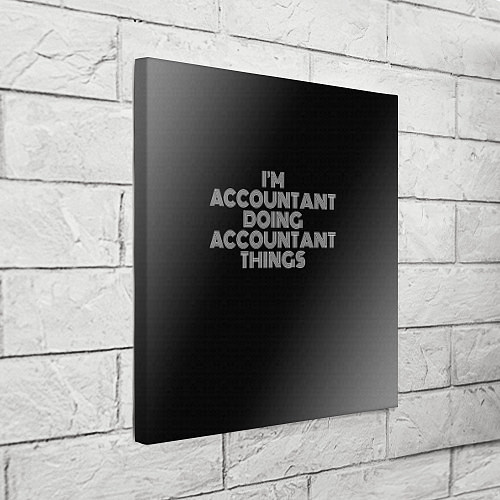 Картина квадратная Im accountant doing accountant things: на темном / 3D-принт – фото 3