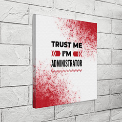 Холст квадратный Trust me Im administrator white, цвет: 3D-принт — фото 2