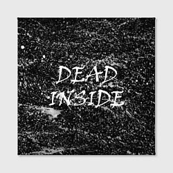 Холст квадратный Dead Inside надпись и брызги, цвет: 3D-принт — фото 2