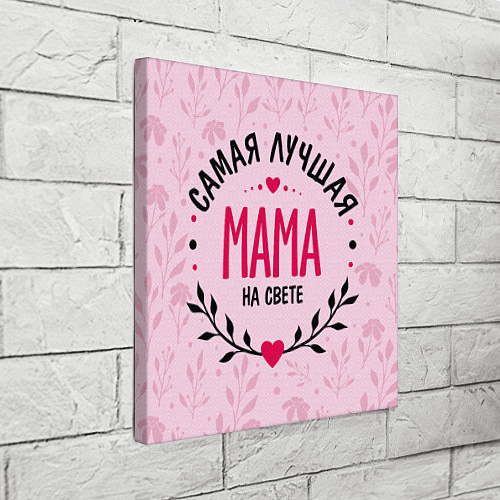 Картина квадратная Лучшая мамочка на целом свете / 3D-принт – фото 3
