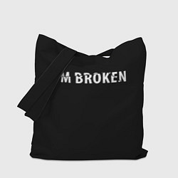 Сумка-шопер Im broken Я сломан, цвет: 3D-принт