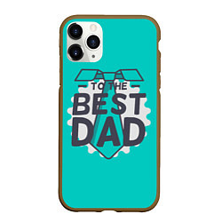 Чехол iPhone 11 Pro матовый To the best Dad, цвет: 3D-коричневый