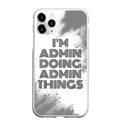 Чехол iPhone 11 Pro матовый Im doing admin things: на светлом, цвет: 3D-белый