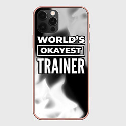 Чехол для iPhone 12 Pro Max Worlds okayest trainer - dark, цвет: 3D-светло-розовый