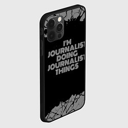 Чехол для iPhone 12 Pro Max Im journalist doing journalist things: на темном, цвет: 3D-черный — фото 2