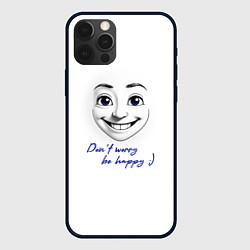 Чехол для iPhone 12 Pro Max Dont worry be happy, цвет: 3D-черный