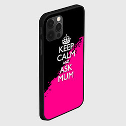 Чехол для iPhone 12 Pro Max Keep calm ask mum, цвет: 3D-черный — фото 2