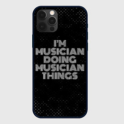 Чехол для iPhone 12 Pro Im musician doing musician things: на темном, цвет: 3D-черный