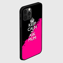 Чехол для iPhone 12 Pro Keep calm ask mum, цвет: 3D-черный — фото 2