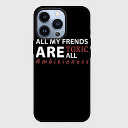 Чехол для iPhone 13 Pro All my frends are toxic, цвет: 3D-черный