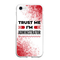Чехол iPhone 7/8 матовый Trust me Im administrator white, цвет: 3D-белый