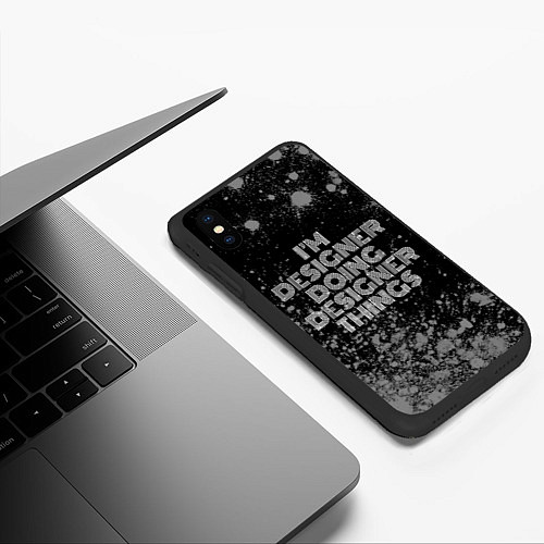 Чехол iPhone XS Max матовый Im designer doing designer things: на темном / 3D-Черный – фото 3