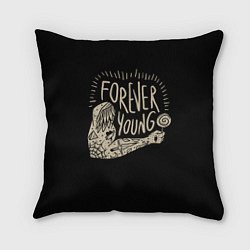 Подушка квадратная Forever young, цвет: 3D-принт