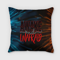 Подушка квадратная Awake unafraid, цвет: 3D-принт