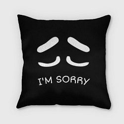 Подушка квадратная Sorry not sorry, цвет: 3D-принт