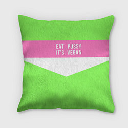 Подушка квадратная Eat pussy Its vegan, цвет: 3D-принт