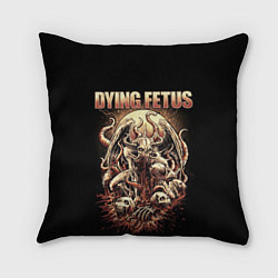 Подушка квадратная Dying Fetus, цвет: 3D-принт