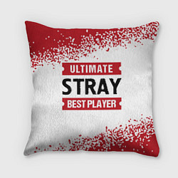 Подушка квадратная Stray: best player ultimate, цвет: 3D-принт