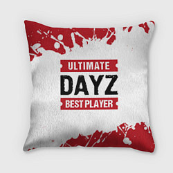 Подушка квадратная DayZ: best player ultimate, цвет: 3D-принт