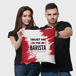 Подушка квадратная Trust me Im barista white, цвет: 3D-принт — фото 2