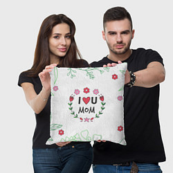 Подушка квадратная I love you Mom - Люблю тебя Мама, цвет: 3D-принт — фото 2