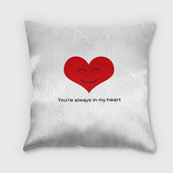 Подушка квадратная You are always in my heart, цвет: 3D-принт