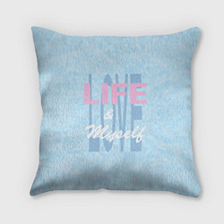 Подушка квадратная Love life, цвет: 3D-принт