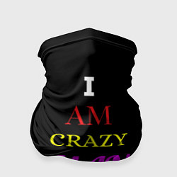 Бандана-труба I am crazy man, цвет: 3D-принт