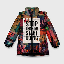 Куртка зимняя для девочки Stop thinking Start doing, цвет: 3D-черный