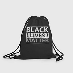 Рюкзак-мешок Black lives matter Z, цвет: 3D-принт