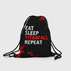 Рюкзак-мешок Eat Sleep Titanfall Repeat Милитари, цвет: 3D-принт