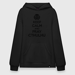 Худи оверсайз Keep Calm & Pray Cthulhu