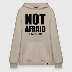 Худи оверсайз Not Afraid