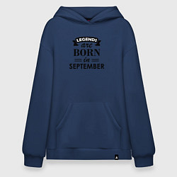Толстовка-худи оверсайз Legends are born in september, цвет: тёмно-синий