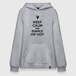 Толстовка-худи оверсайз Keep calm and dance hip hop, цвет: меланж