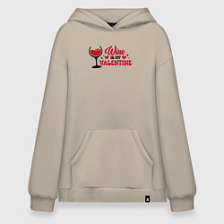 Толстовка-худи оверсайз Wine is my valentine, цвет: миндальный