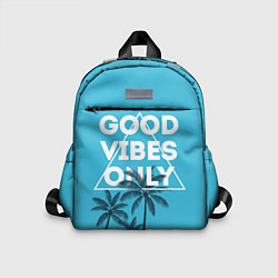 Детский рюкзак Good vibes only, цвет: 3D-принт