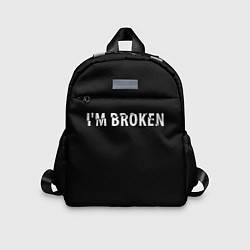 Детский рюкзак Im broken Я сломан, цвет: 3D-принт
