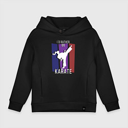 Толстовка оверсайз детская Id rather do karate, цвет: черный